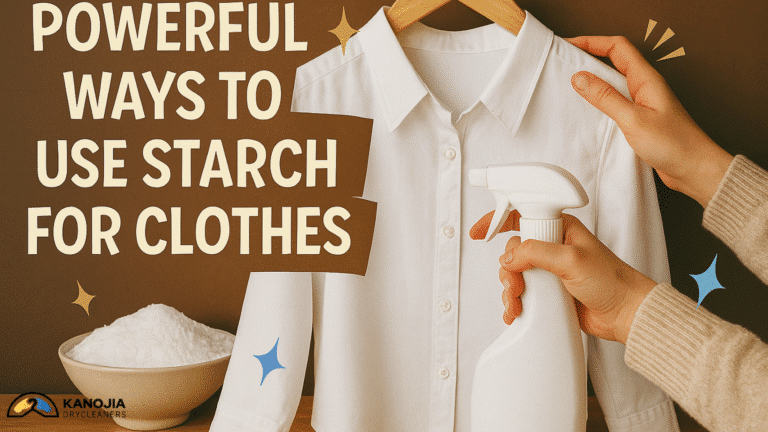 Powerful Ways to Use Starch for Clothes and Achieve a Crisp, Professional Look - Kanojiadrycleaners